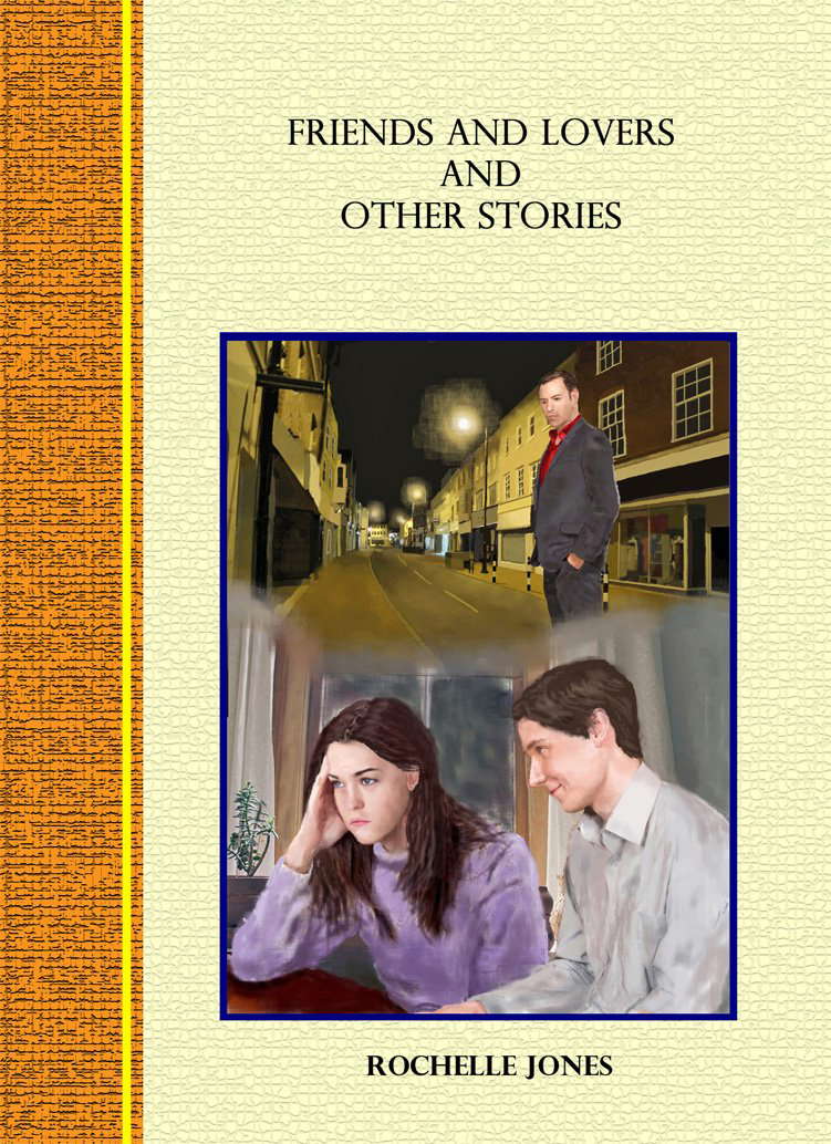 Friends and Lovers and other Stories: Short Stories by Rochelle Jones poster