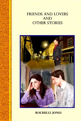 Friends and Lovers and other Stories: Short Stories by Rochelle Jones poster