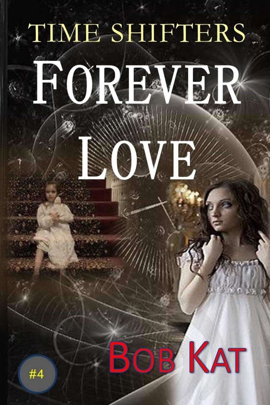 FOREVER LOVE: Time Shifters #4 (Time Shifters Romance / Time Travel) poster