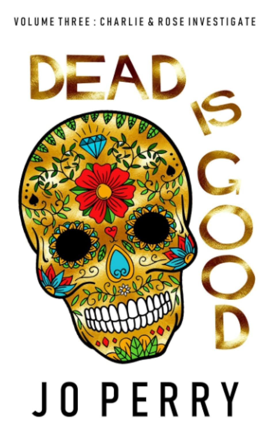 Dead Is Good (Charlie & Rose Investigate Book) (Volume 3) poster