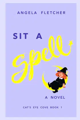 Sit A Spell: Cat's Eye Cove, Book 1 poster