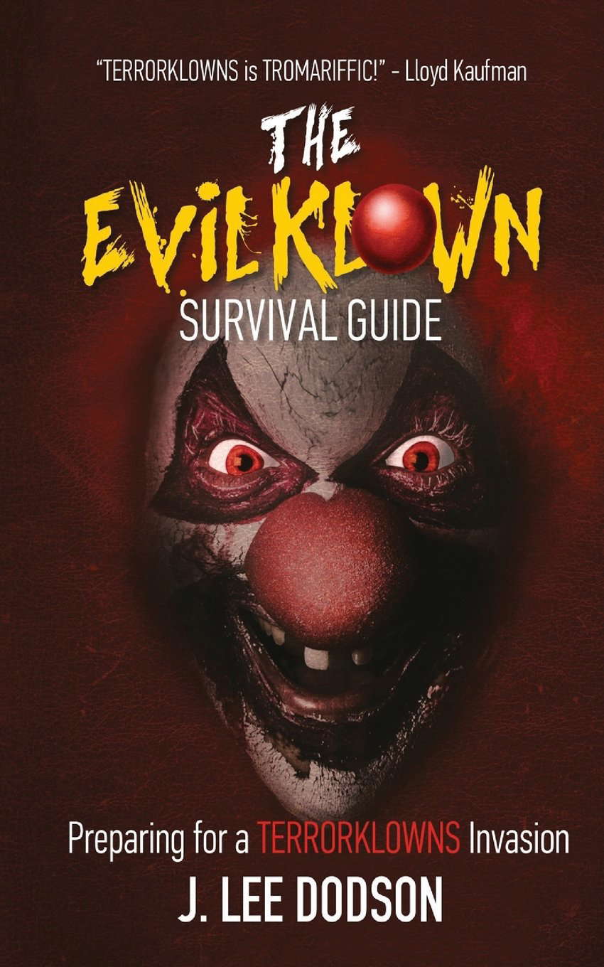 The Evil Klown Survival Guide: Preparing For A Terrorklowns Invasion poster