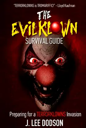 The Evil Klown Survival Guide: Preparing For A Terrorklowns Invasion poster