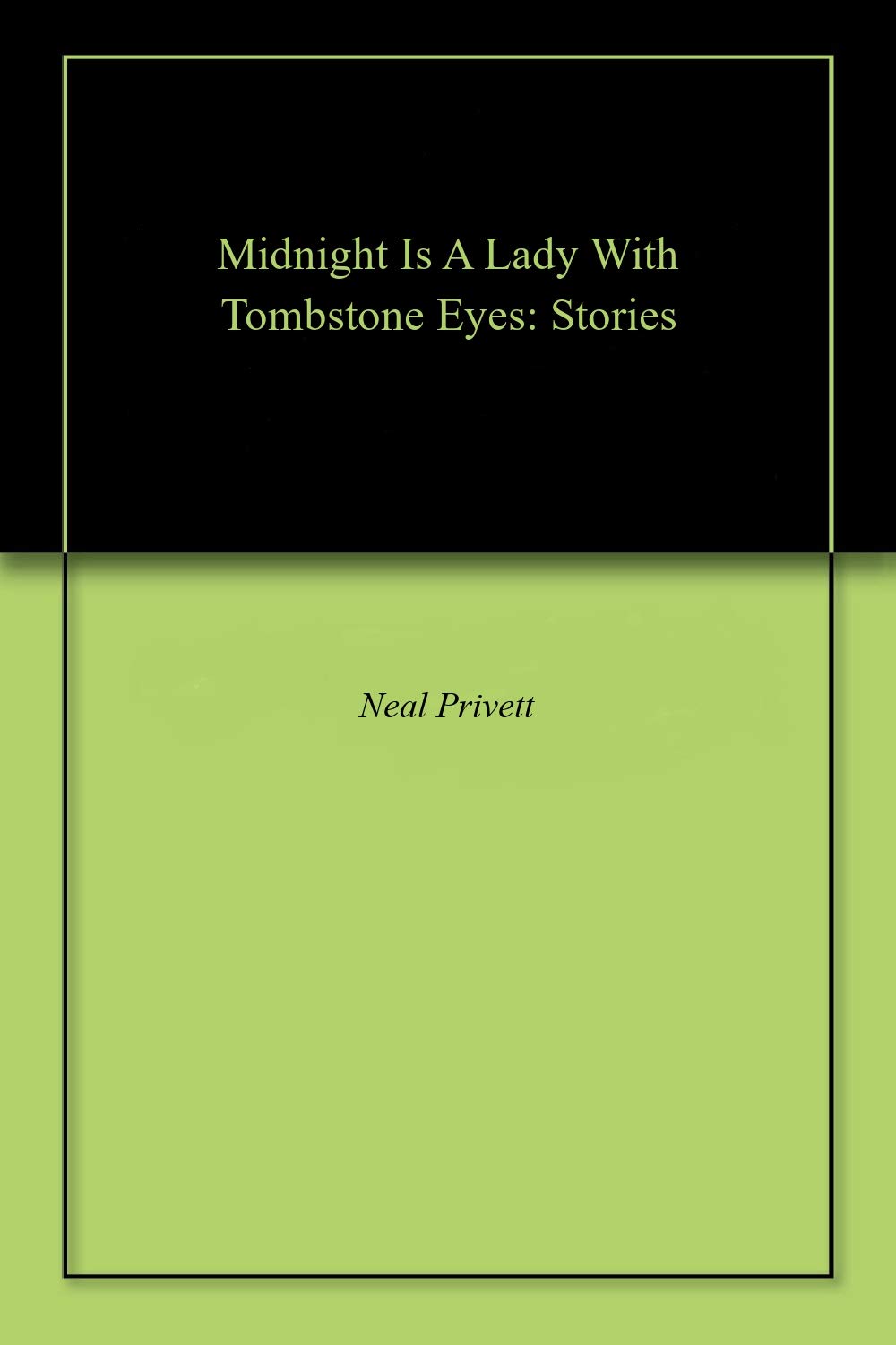 Midnight Is A Lady With Tombstone Eyes: Stories poster