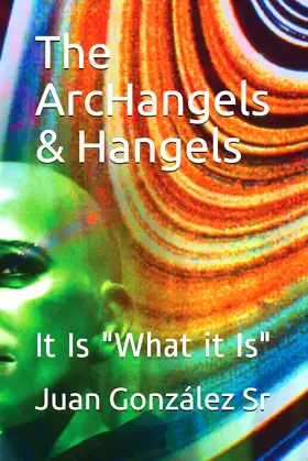 The ArcHangels & Hangels: It Is "What it Is" poster