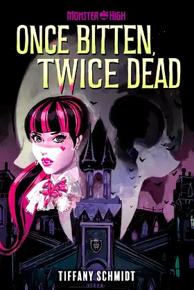 Once Bitten, Twice Dead (A Monster High YA Novel) poster