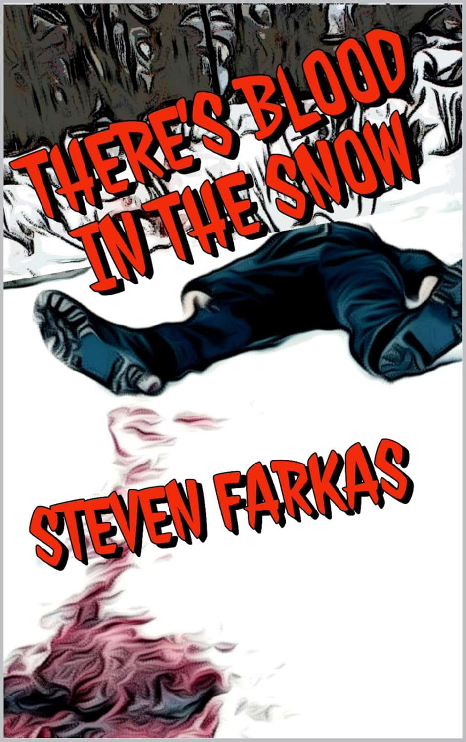 There's Blood In The Snow (Scary and Terrifying Horror by Steven Farkas) poster