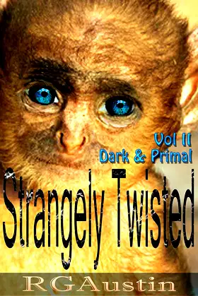 Strangely Twisted: Dark and Primal (Twisted Short Stories Book 2) poster