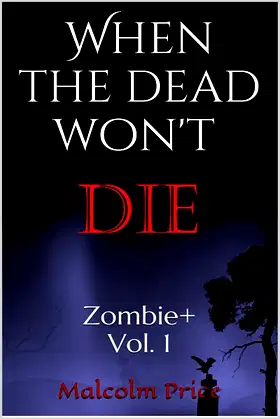 When the Dead Won't Die (Zombie+ Book 1) poster