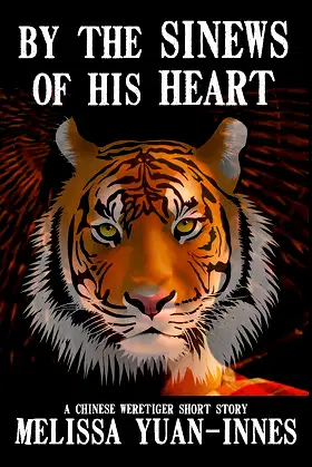 By the Sinews of His Heart: A Chinese Weretiger Short Story poster