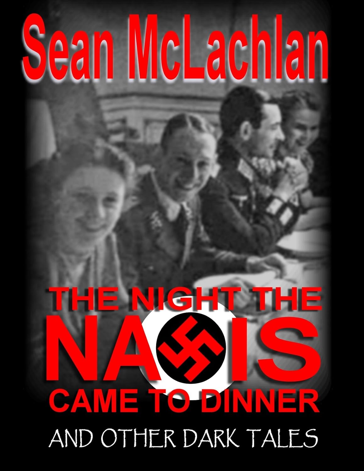 The Night the Nazis came to Dinner, and other dark tales poster