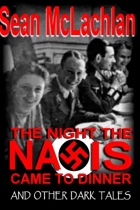 The Night the Nazis came to Dinner, and other dark tales poster