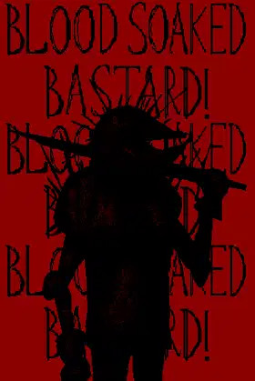 Blood Soaked Bastard! poster
