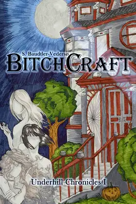 Bitchcraft (Underhill Chronicles Book 1) poster
