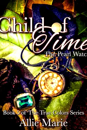 Child of Time: The Pearl Watch (True Colors Book 5) poster