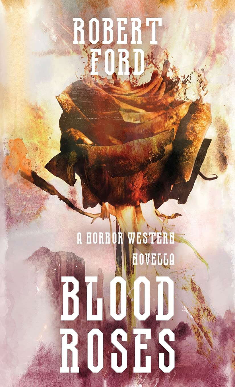 Blood Roses: A Horror Western Novella (Welcome to the West) poster