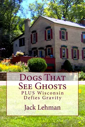 Dogs That See Ghosts: PLUS Wisconsin Defies Gravity poster