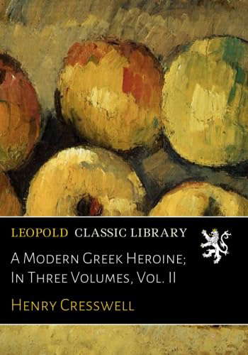 A Modern Greek Heroine; In Three Volumes, Vol. II poster