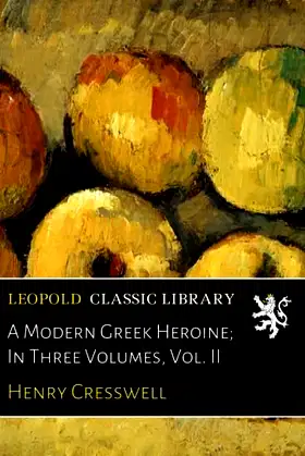 A Modern Greek Heroine; In Three Volumes, Vol. II poster