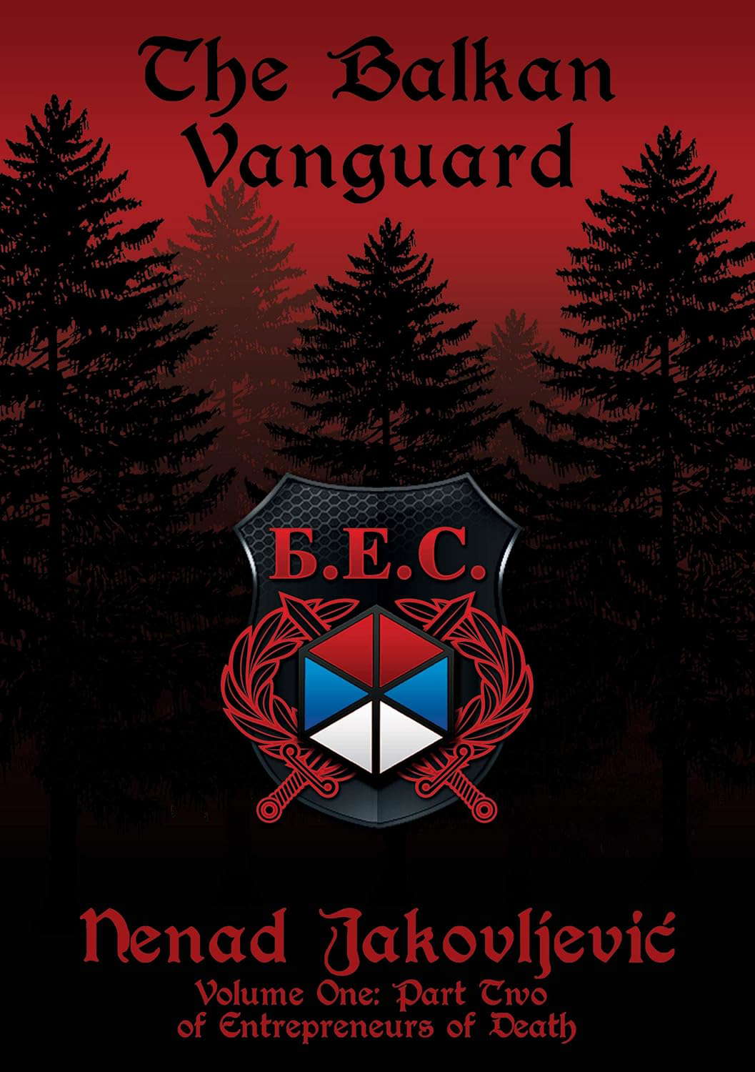 The Balkan Vanguard: Volume One: Part Two (Entrepreneurs of Death Book 1) poster