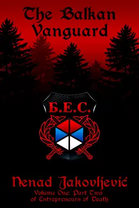 The Balkan Vanguard: Volume One: Part Two (Entrepreneurs of Death Book 1) poster