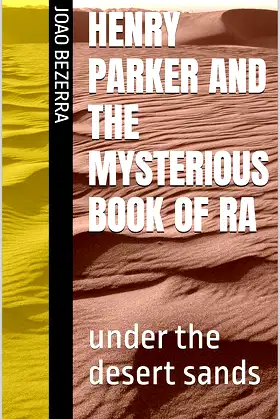 Henry Parker and the Mysterious Book of Ra: under the desert sands poster