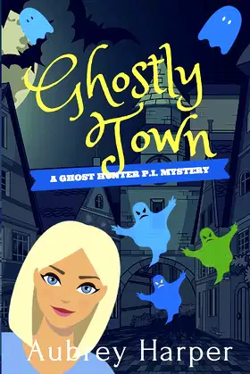 Ghostly Town (A Ghost Hunter P.I. Mystery) poster