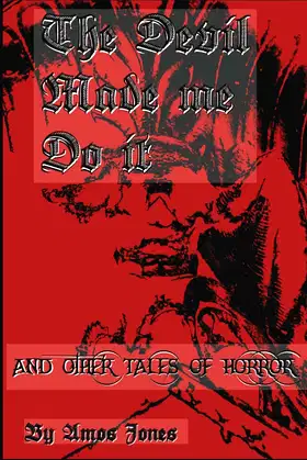 The Devil Made me Do It: and Other Tales of Horror poster