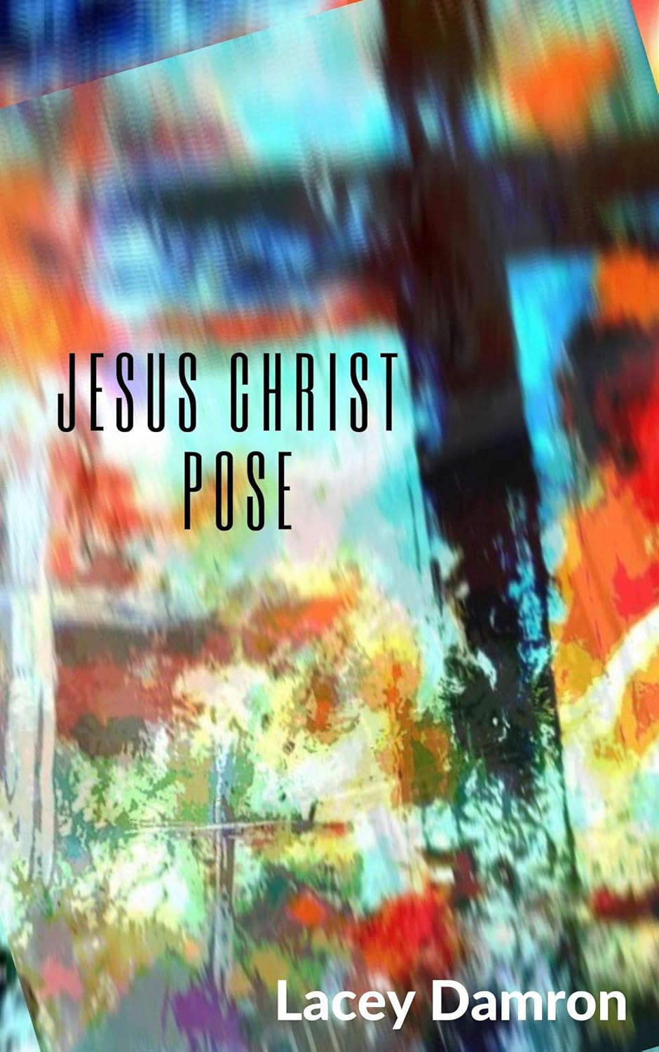 Jesus Christ Pose (Tandem Acts of Blindness Book 1) poster