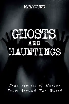 Ghosts and Hauntings: True Stories of Horror from Around the World poster