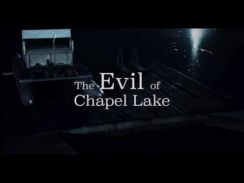 The Evil of Chapel Lake (Short Horror Film)