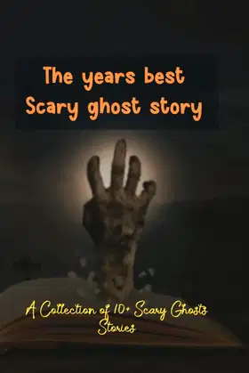 The years best Scary ghost story: A Collection of 10+ Scary Ghosts Stories poster