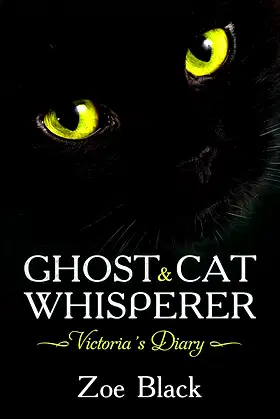 Ghost & Cat Whisperer Series: Victoria's Diary - Book 1 poster