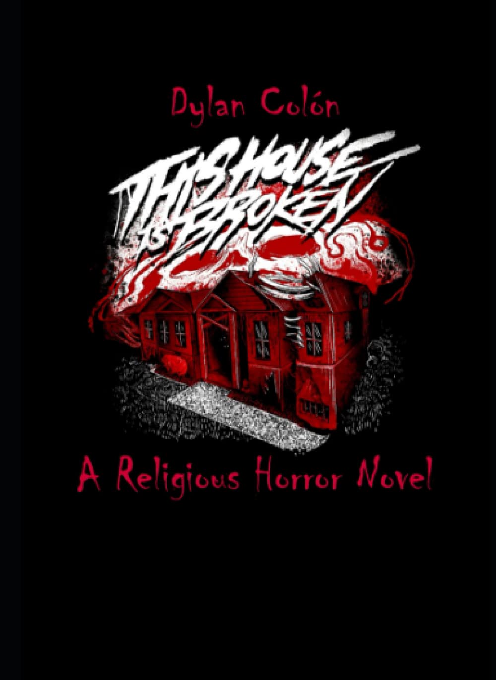 This House Is Broken: A Religious Horror Novel poster