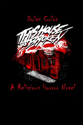 This House Is Broken: A Religious Horror Novel poster