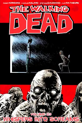 Walking Dead Volume 23: Whispers Into Screams (Walking Dead, 23) poster