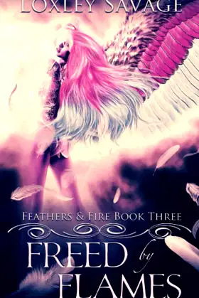 Freed By Flames: A Dark Paranormal Reverse Harem Romance (Feathers & Fire) poster