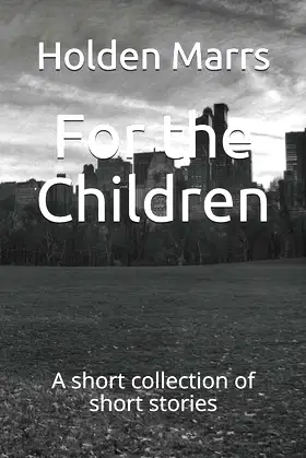 For the Children: A short collection of short stories poster