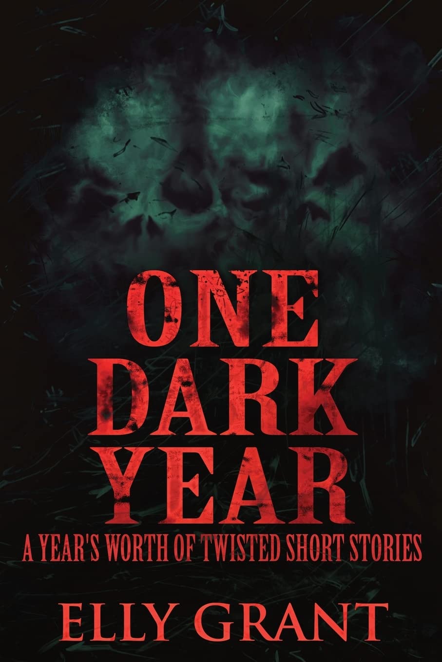 One Dark Year: A Year's Worth Of Twisted Short Stories poster