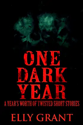 One Dark Year: A Year's Worth Of Twisted Short Stories poster
