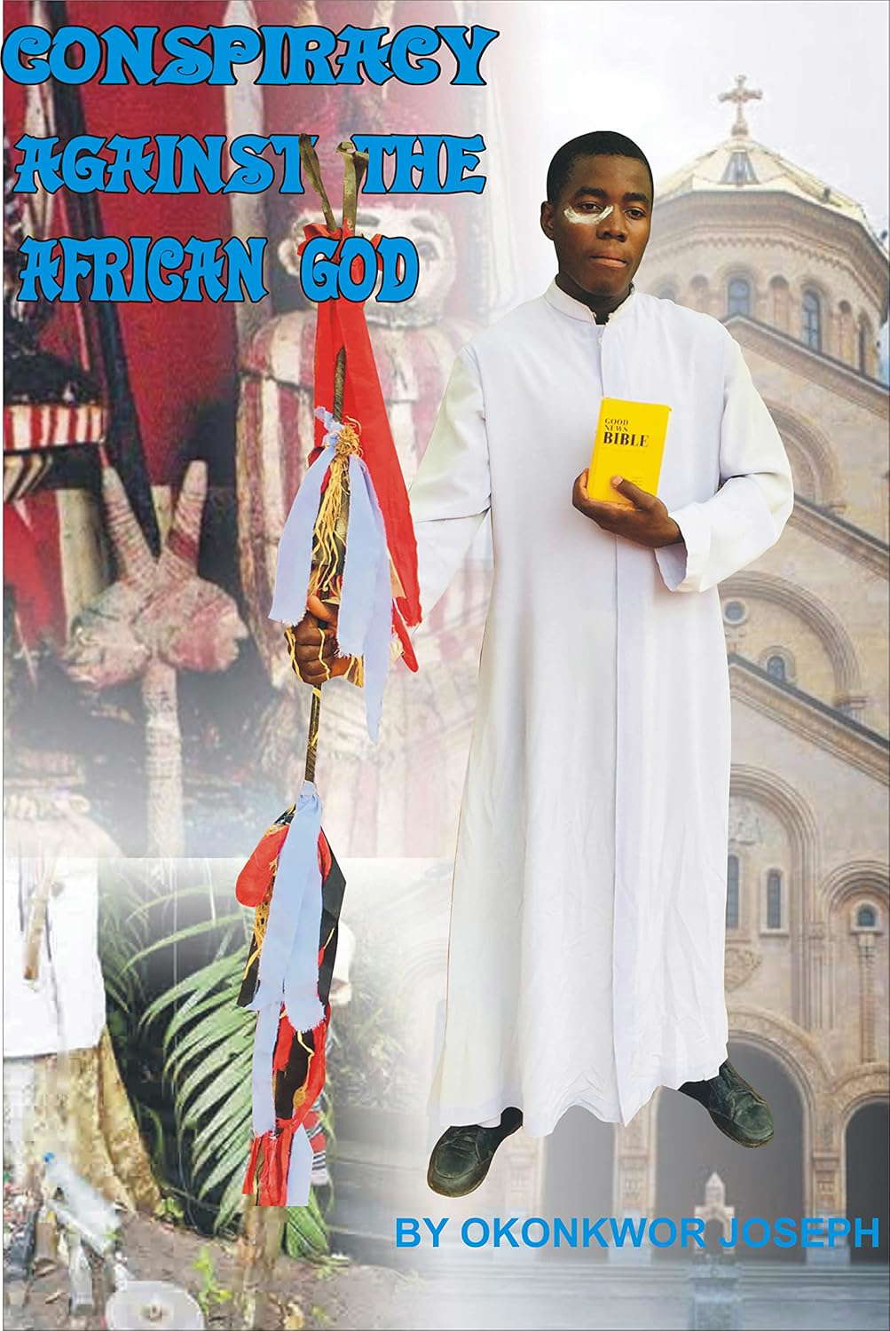 CONSPIRACY AGAINST THE AFRICAN GOD: CATHOLIC PRIESTHOOD VS IGBO TRADITION poster