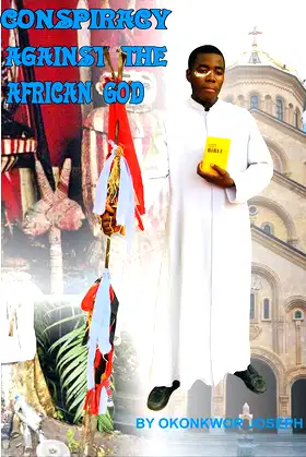 CONSPIRACY AGAINST THE AFRICAN GOD: CATHOLIC PRIESTHOOD VS IGBO TRADITION poster