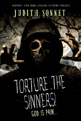 Torture the Sinners!: An extreme novel of undead horror poster