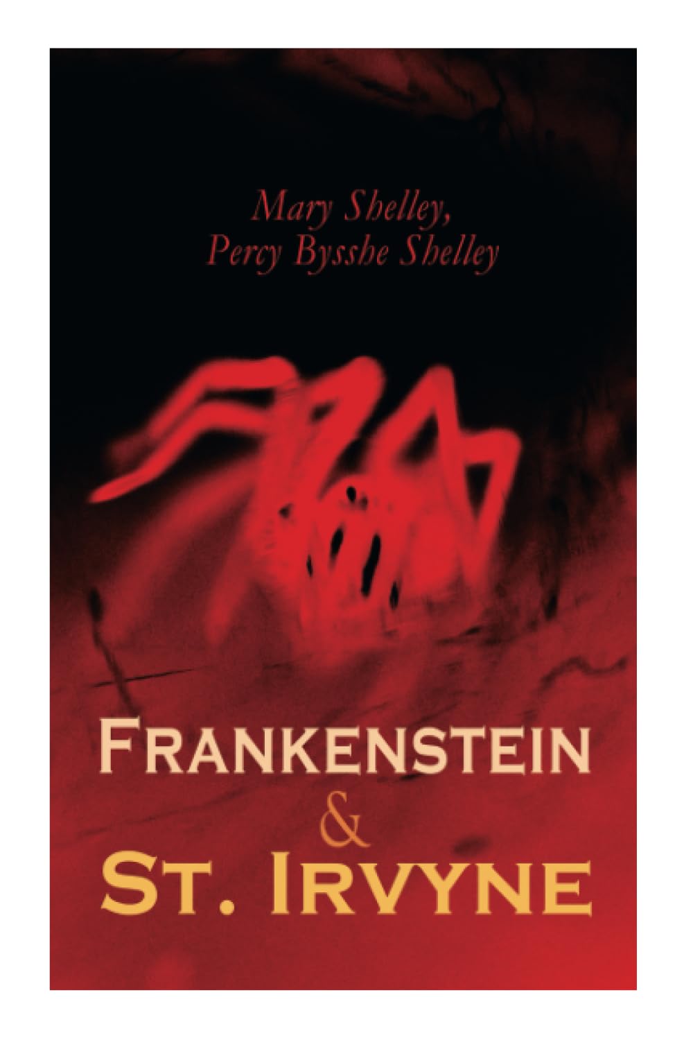 Frankenstein & St. Irvyne: Two Gothic Novels by The Shelleys poster