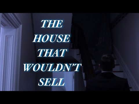 Short Horror Film - The House That Wouldn't Sell