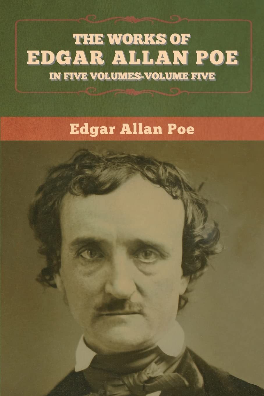 The Works of Edgar Allan Poe: In Five Volumes- Volumes Five poster