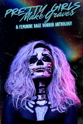 Pretty Girls Make Graves: A Feminine Rage Horror Anthology poster