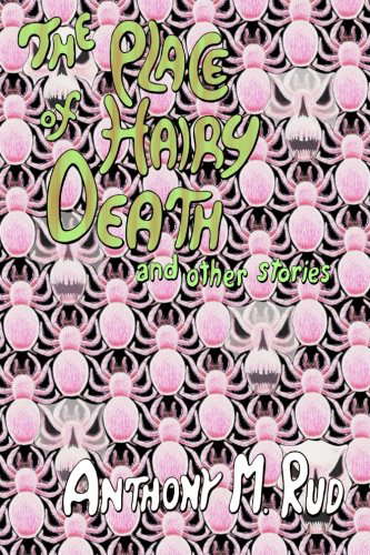 The Place of Hairy Death And Other Stories: An Anthony M. Rud Reader poster