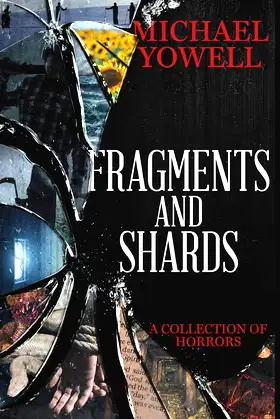 Fragments And Shards: A Collection Of Horrors poster