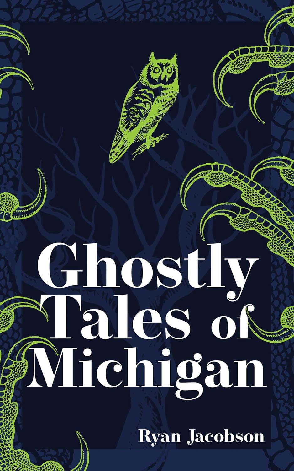 Ghostly Tales of Michigan (Hauntings, Horrors & Scary Ghost Stories) poster